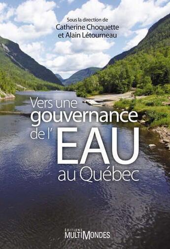 Couverture du livre « Vers une gouvernance de l'eau au Québec » de Catherine Choquette aux éditions Multimondes