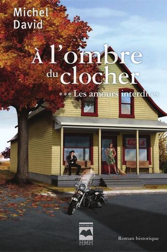 Couverture du livre « À l'ombre du clocher T.3 ; les amours interdites » de Michel David aux éditions Editions Hurtubise