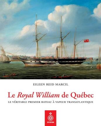 Couverture du livre « Le royal William de Québec » de Eileen Reid Marcil aux éditions Septentrion