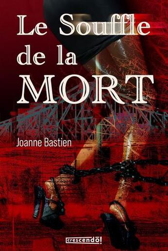 Couverture du livre « Le souffle de la mort » de Joanne Bastien aux éditions Crescendo