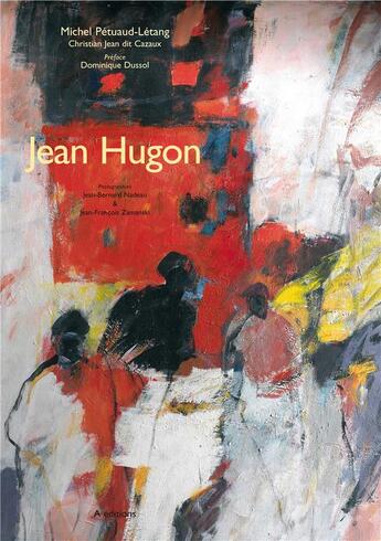 Couverture du livre « Jean Hugon » de Jean-Bernard Nadeau et Michel Petuaud-Letang et Christian Jean Dit Cazaux et Jean-Francois Zamanski aux éditions A Editions