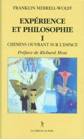 Couverture du livre « Experience et philosophie - tome 1 - Chemins ouvrant sur l'espace » de Franklin Merrell-Wolff aux éditions Relie