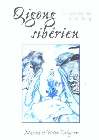 Couverture du livre « Qigong sibérien ; la face cachée du chi-kung » de Victor Zalojnov et Marina Zalojnov aux éditions De L'eveil