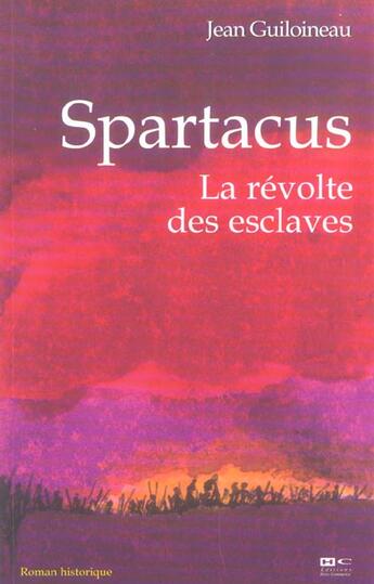 Couverture du livre « Spartacus ; la revolte des esclaves » de Jean Guiloineau aux éditions Hors Commerce