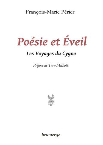 Couverture du livre « Poésie et éveil ; les voyages du cygne » de François-Marie Périer aux éditions Brumerge