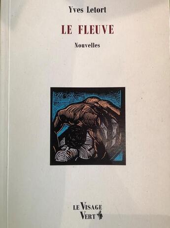 Couverture du livre « Le fleuve » de Yves Letort aux éditions Visage Vert