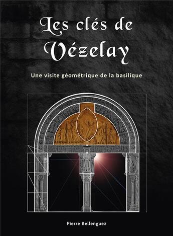 Couverture du livre « Les clés de Vézelay » de Pierre Bellenguez aux éditions Pierre Bellenguez