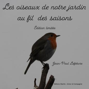 Couverture du livre « Les oiseaux de notre jardin » de Jean-Paul Lefebvre aux éditions Thebookedition.com