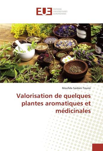 Couverture du livre « Valorisation de quelques plantes aromatiques et medicinales » de Tounsi Moufida aux éditions Editions Universitaires Europeennes