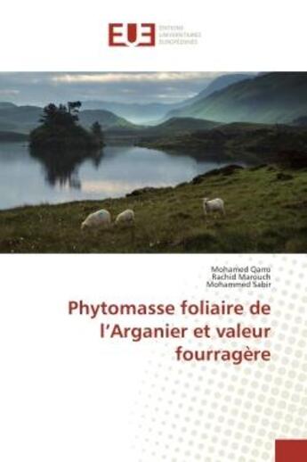 Couverture du livre « Phytomasse foliaire de l'Arganier et valeur fourragere » de Qarro, , Mohamed aux éditions Editions Universitaires Europeennes