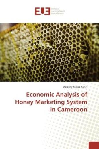 Couverture du livre « Economic Analysis of Honey Marketing System in Cameroon » de Dorothy Kenyi aux éditions Editions Universitaires Europeennes