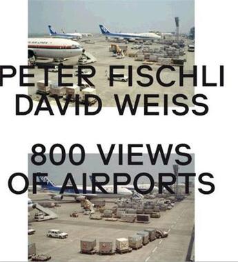 Couverture du livre « Peter fischli & david weiss: 800 views of airports » de Fischli/Weiss aux éditions Walther Konig