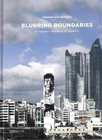 Couverture du livre « Blurring boundaries extending the limits of graffiti » de Publikat aux éditions Gingko Press