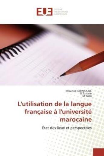 Couverture du livre « L'utilisation de la langue francaise a l'universite marocaine - etat des lieux et perspectives » de Rahmoune/Tanane aux éditions Editions Universitaires Europeennes