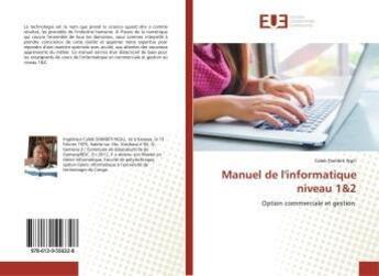 Couverture du livre « Manuel de l'informatique niveau 1&2 - option commerciale et gestion » de Ngili Caleb aux éditions Editions Universitaires Europeennes