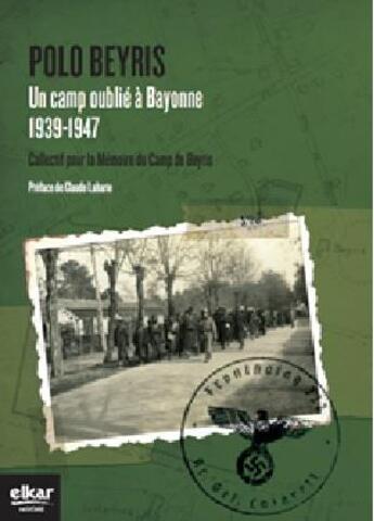 Couverture du livre « Polo beyris - un camp oublie a bayonne, 1939-1947 » de Mixel Esteban aux éditions Elkar