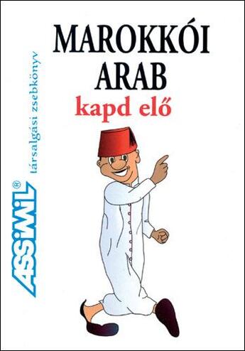Couverture du livre « Marokkoi arab ; kapd elo » de  aux éditions Assimil
