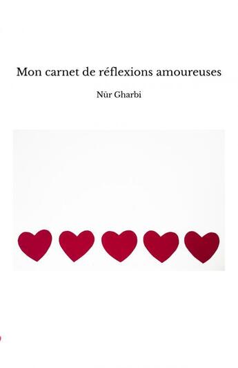 Couverture du livre « Mon carnet de réflexions amoureuses » de N?R Gharbi aux éditions Thebookedition.com