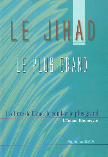 Couverture du livre « Le jihad : le plus grand » de Imam Khomeyni aux éditions Baa