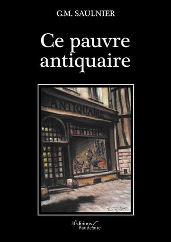 Couverture du livre « Ce pauvre antiquaire » de G.M. Saulnier aux éditions Baudelaire