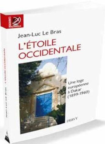 Couverture du livre « L'étoile occidentale ; une loge européenne à Dakar (1899-1960) » de Jean-Luc Le Bras aux éditions Dervy