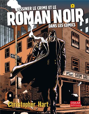 Couverture du livre « Dessiner le crime et le roman noir dans les comics » de Christopher Hart aux éditions Oskar