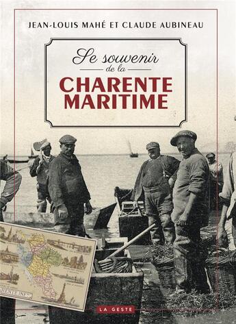 Couverture du livre « Se souvenir de la Charente-Maritime » de Jean-Louis Mahe et Claude Aubineau aux éditions Geste