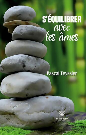 Couverture du livre « S'équilibrer avec les âmes » de Pascal Teyssier aux éditions Le Lys Bleu