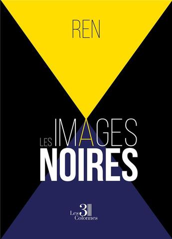 Couverture du livre « Les images noires » de Ren aux éditions Les Trois Colonnes