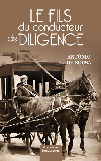 Couverture du livre « Le fils du conducteur de diligence » de Antonio De Sousa aux éditions Editions Maia