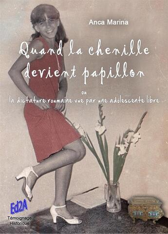 Couverture du livre « Quand la chenille devient papillon ou la dictature roumaine vue par une adolescente libre » de Marina Anca aux éditions Auteurs D'aujourd'hui