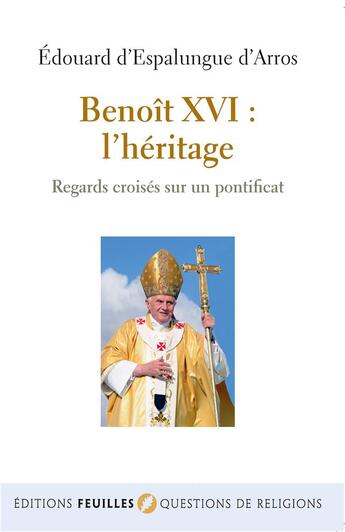 Couverture du livre « Benoît XVI : l'héritage - Regards croisés sur un pontificat » de D'Espalungue D'Arros aux éditions Beauchesne