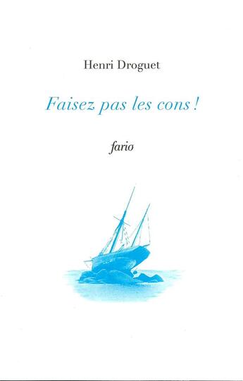 Couverture du livre « Faisez pas les cons » de Henri Droguet aux éditions Fario