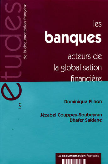 Couverture du livre « Les banques - acteurs de la globalisation financiere » de Dominique Plihon aux éditions Documentation Francaise