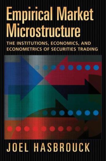 Couverture du livre « Empirical Market Microstructure: The Institutions, Economics, and Econ » de Hasbrouck Joel aux éditions Oxford University Press Usa