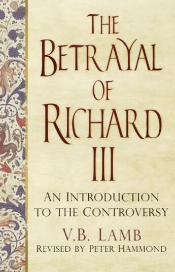 Couverture du livre « The Betrayal of Richard III » de Lamb V B aux éditions History Press Digital