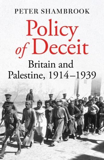 Couverture du livre « POLICY OF DECEIT - BRITAIN AND PALESTINE, 1914-1939 » de Peter Shambrook aux éditions Oneworld