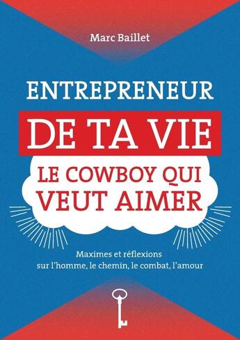 Couverture du livre « LE COWBOY QUI VEUT AIMER : L'art de se gouverner et de donner du sens à sa vie » de Marc Baillet aux éditions Lulu