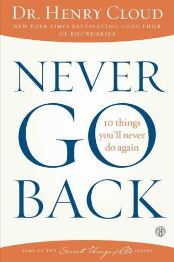 Couverture du livre « Never Go Back » de Henry Cloud aux éditions Howard Books