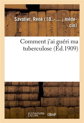 Couverture du livre « Comment j'ai guéri ma tuberculose » de René Savatier aux éditions Hachette Bnf