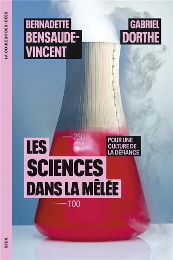 Couverture du livre « Les Sciences dans la mêlée : Pour une culture de la défiance » de Bernadette Bensaude-Vincent et Gabriel Dorthe aux éditions Seuil