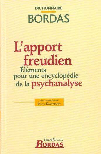 Couverture du livre « L'apport freudien elements pour une encyclopedie de la psychanalyse » de Pierre Kaufmann aux éditions Bordas