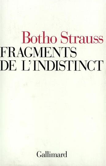 Couverture du livre « Fragments de l'indistinct » de Botho Strauss aux éditions Gallimard