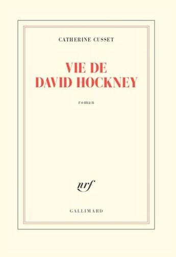 Couverture du livre « Vie de David Hockney » de Catherine Cusset aux éditions Gallimard