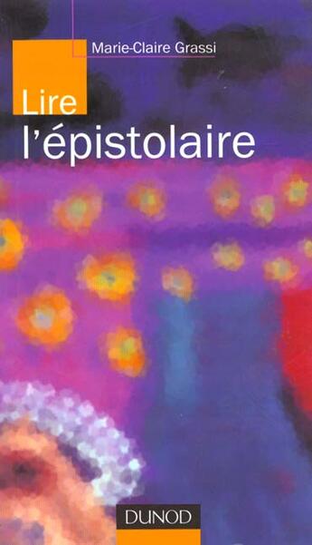 Couverture du livre « Lire L'Epistolaire » de Marie-Claire Grassi aux éditions Dunod