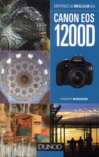 Couverture du livre « Obtenez le meilleur du Canon EOS 1200D » de Vincent Burgeon aux éditions Dunod