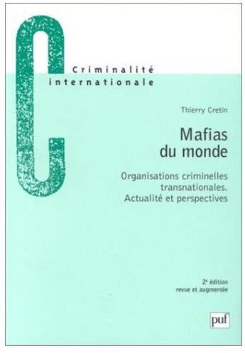 Couverture du livre « Mafias du monde ; organisations criminelles transnationales ; actualité et perspectives (2e édition) » de Thierry Cretin aux éditions Puf