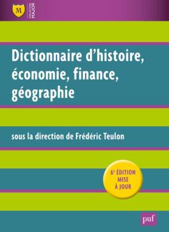 Couverture du livre « Dictionnaire d'histoire, économie, finance, géographie (6e édition) » de Frederic Teulon aux éditions Belin Education