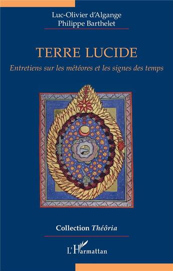 Couverture du livre « Terre lucide : entretiens sur les météores et les signes des temps » de Philippe Barthelet et Luc-Olivier D'Algange aux éditions L'harmattan