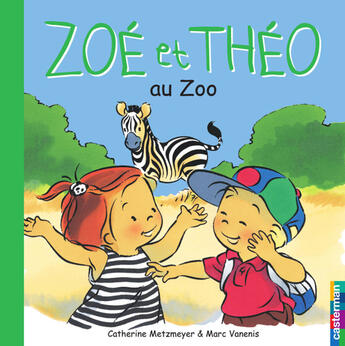 Couverture du livre « Zoé et Théo t.9 ; Zoé et Théo au zoo » de Metzmeyer Catherine et Marc Vanenis aux éditions Casterman Jeunesse